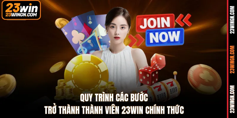 Quy trình các bước trở thành thành viên 23WIN chính thức 